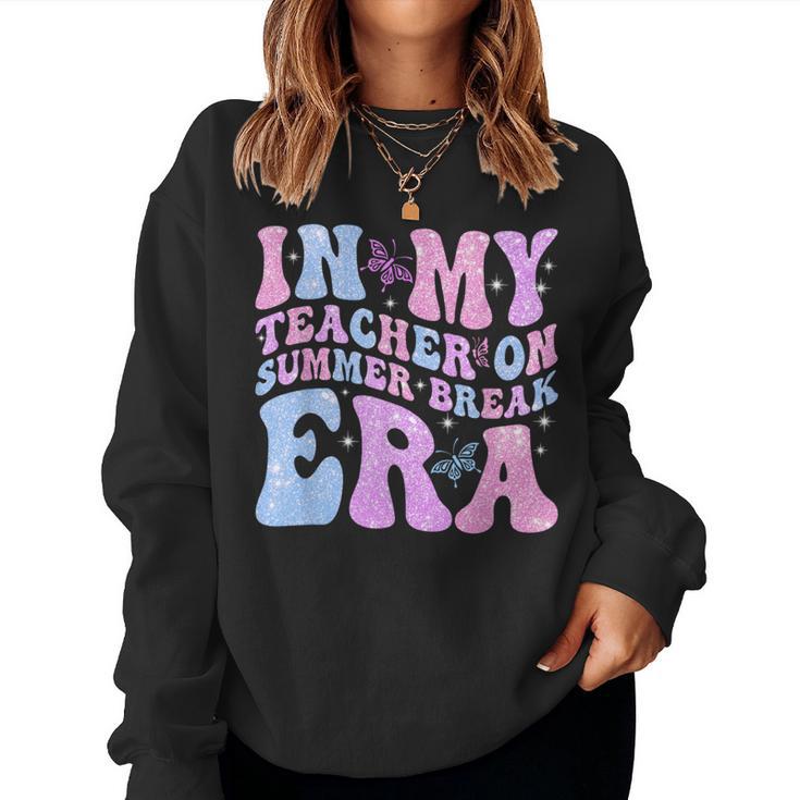 In My Teacher On Summer Break Era Groovy Summer Vibe Teacher Women Sweatshirt