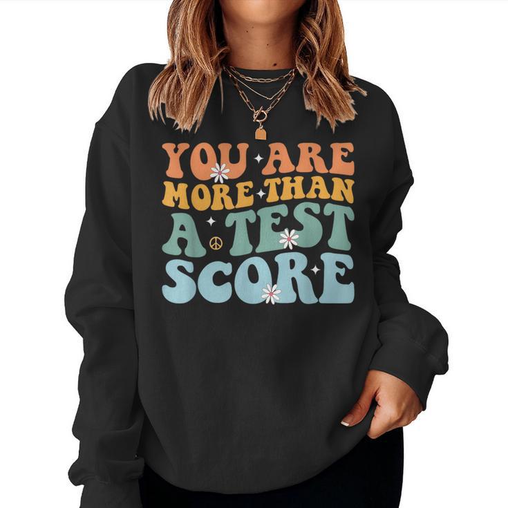 Test Day Teacher Appreciation You Are More Than A Test Score Women Sweatshirt