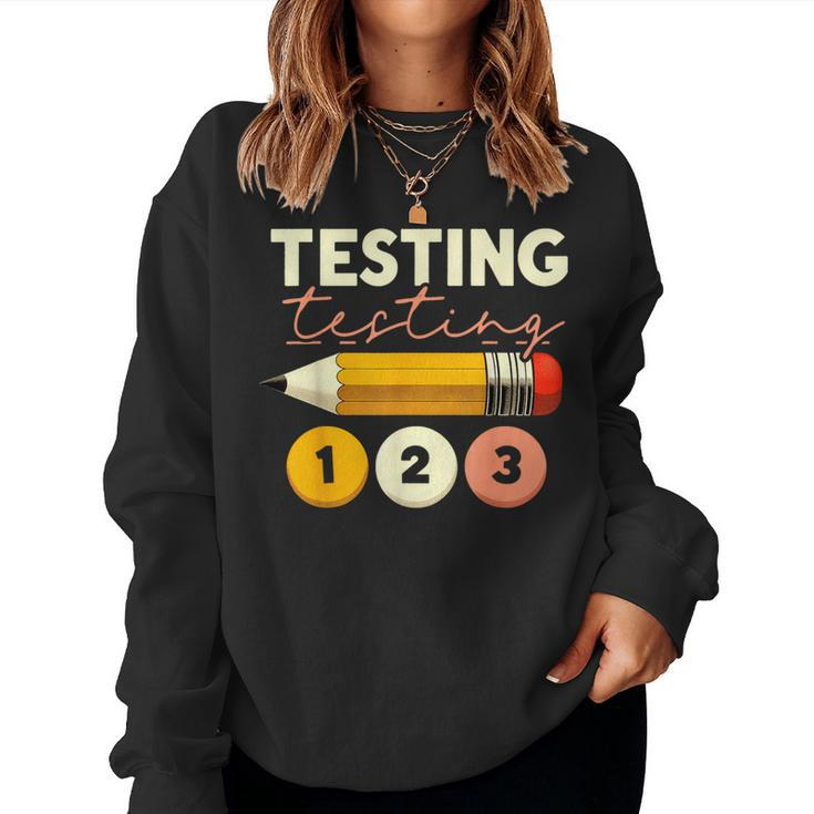 Testing Testing 123 Test Day Teacher Student Staar Exam Women Sweatshirt