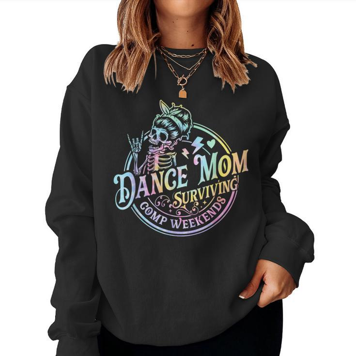 Tie Dye Dance Mom Surviving Comps Weekends Dance Comps Women Women Sweatshirt