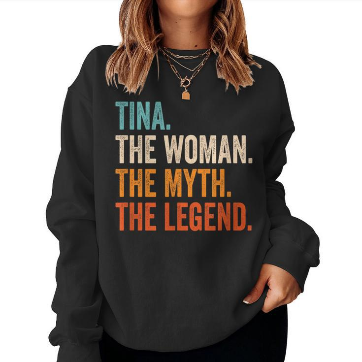 Tina The Woman The Myth The Legend First Name Tina Women Sweatshirt