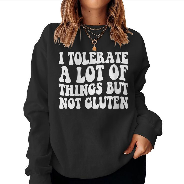 I Tolerate A Lot Of Things But Not Gluten F Celiac Disease Women Sweatshirt