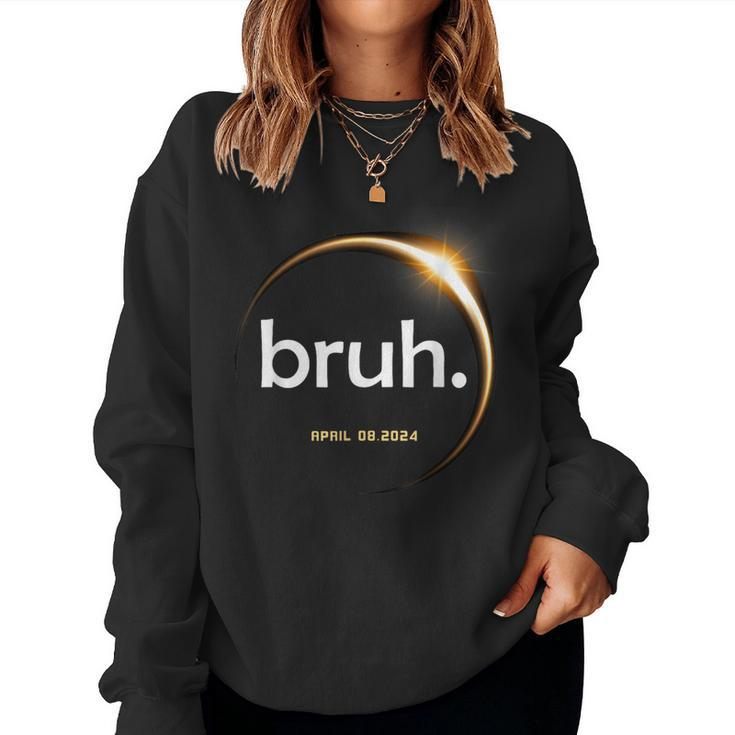 Total Solar Eclipse 2024 Bruh Boy Girl Sarcastic Women Sweatshirt