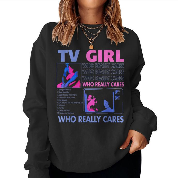 Tv Girl Who Really Care Women Sweatshirt