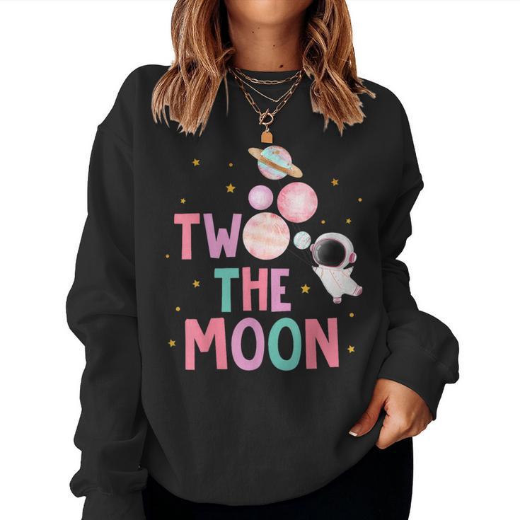 Two The Moon Birthday Outfit Girl 2 Year Old 2Nd Bday Women Sweatshirt