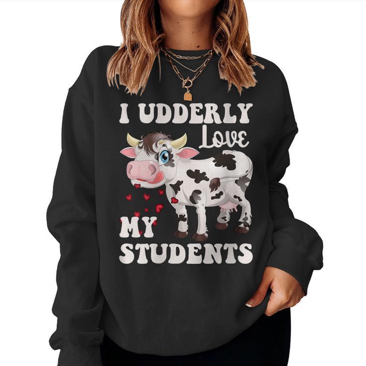 I Udderly Love My Students Cow Teacher Cow Appreciation Day Women Sweatshirt