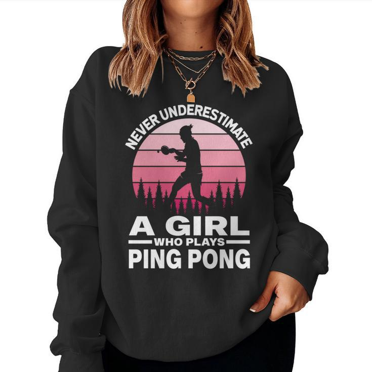 Never Underestimate A Girl Who Plays Ping Pong Paddle & Ball Women Sweatshirt