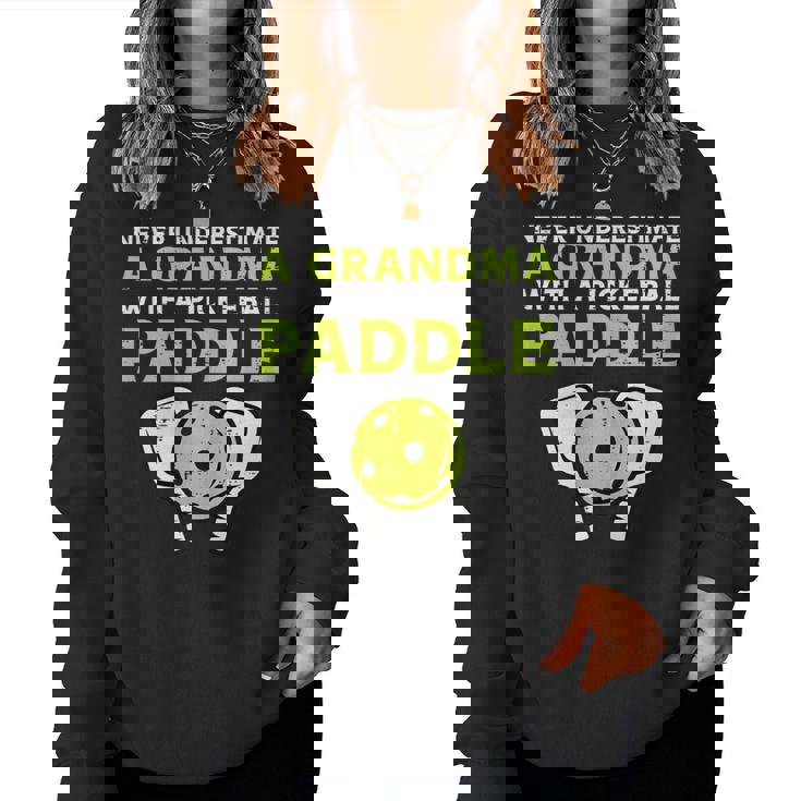 Never Underestimate Grandma With Pickleball Paddle Women Women Sweatshirt