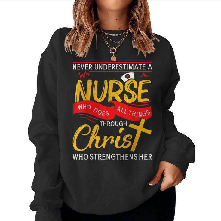 Never Underestimate A Nurse Who Does Things Through Christ Women Sweatshirt