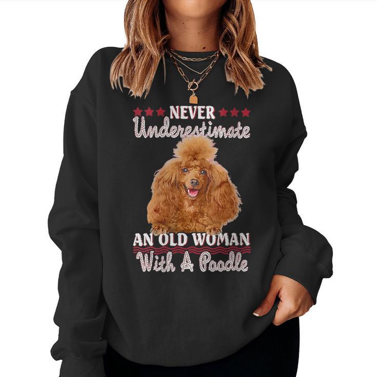 Never Underestimate An Old Woman With A Poodle Women Sweatshirt