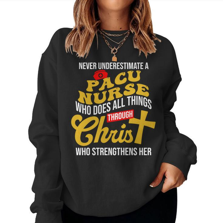 Never Underestimate A Pacu Nurse Who Does All Things Women Sweatshirt