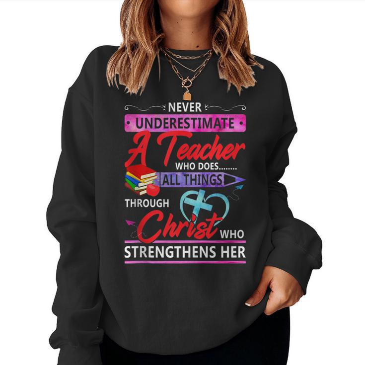 Never Underestimate A Teacher Who Does All Things Christ Women Sweatshirt