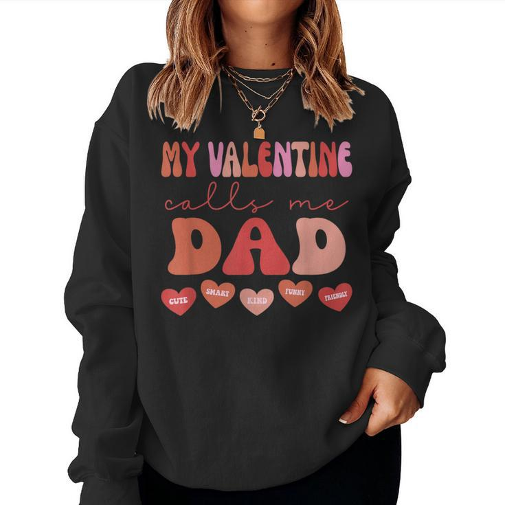 My Valentine Calls Me Dad Retro Groovy Valentines Day Women Sweatshirt