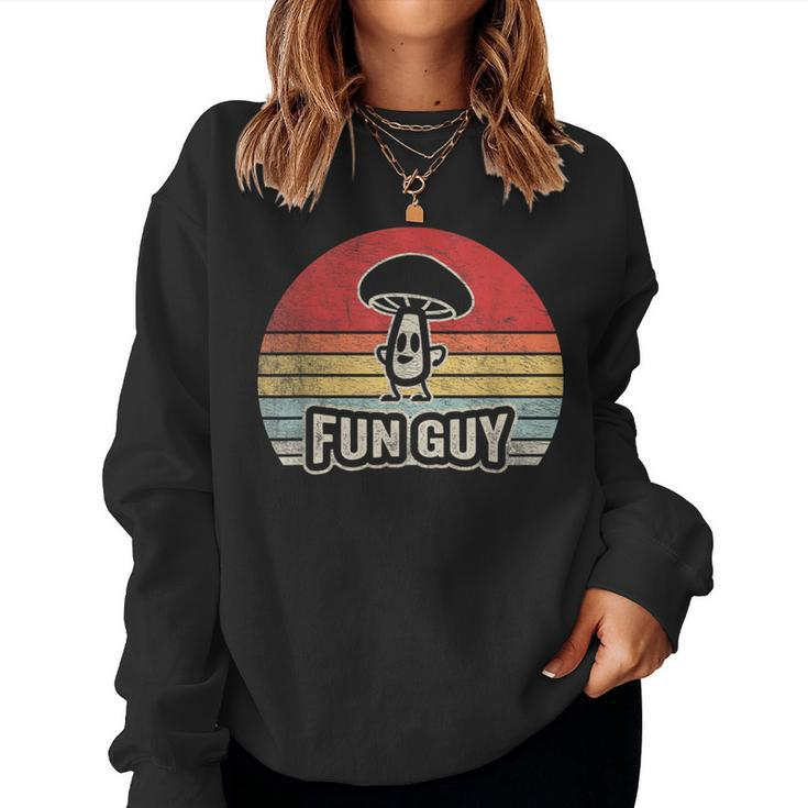 Vintage Fun Guy Fungi Mushroom Fungus Humor Women Sweatshirt