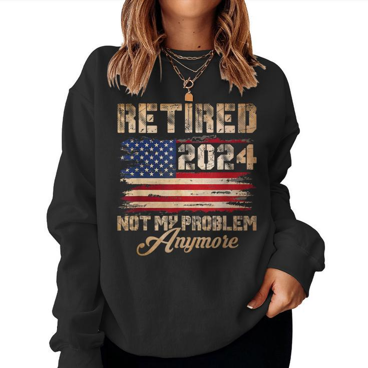 Vintage Retired 2024 Not My Problem Anymore American Flag Women Sweatshirt