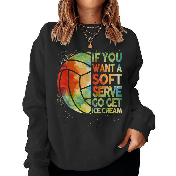 Volleyball- If You Want A Soft Serve N Girl Women Sweatshirt