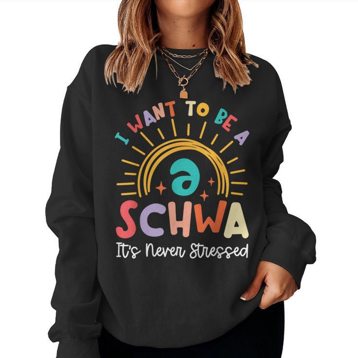 I Want To Be A Schwa It Never Stressed Teacher Rainbow Women Sweatshirt