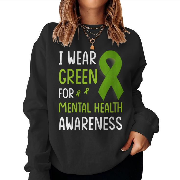 I Wear Green For Mental Health Awareness Month Mental Health Women Sweatshirt
