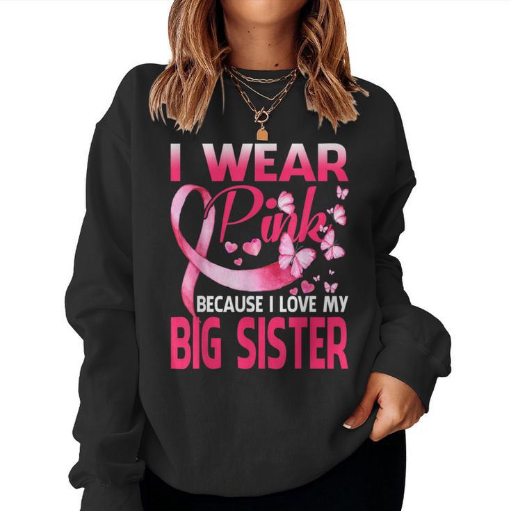 I Wear Pink For My Big Sister Breast Cancer Awareness Women Sweatshirt