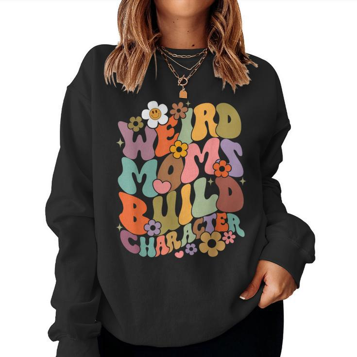 Weird Moms Build Character Groovy Retro Mama Mother's Day Women Sweatshirt