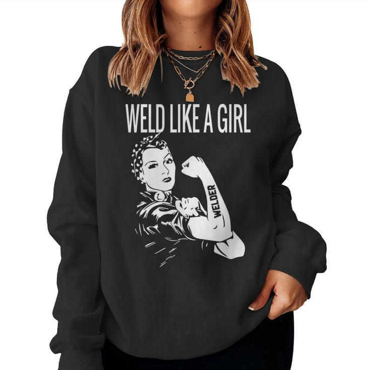 Weld Like A Girl Welder Woman Welding Wife Metal Women Sweatshirt