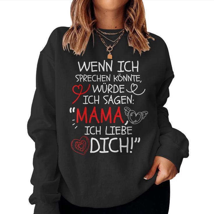 Wenn Ich Sprechen Könnte Würde Ich Sagen Mama Ich Liebe Dich Sweatshirt Frauen