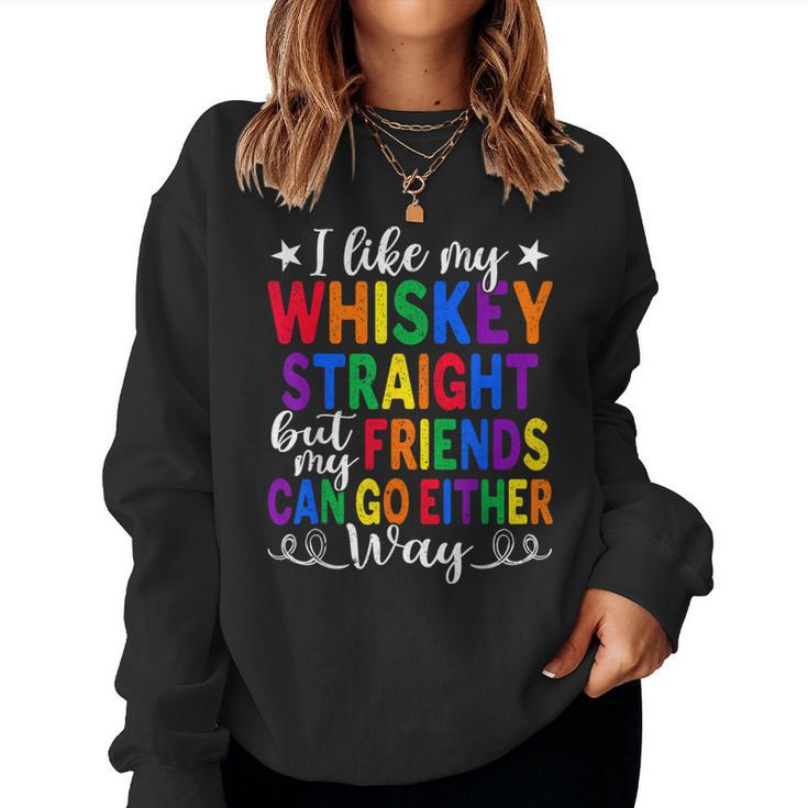 Like My Whiskey Straight Friends Lgbtq Gay Proud Ally Women Sweatshirt
