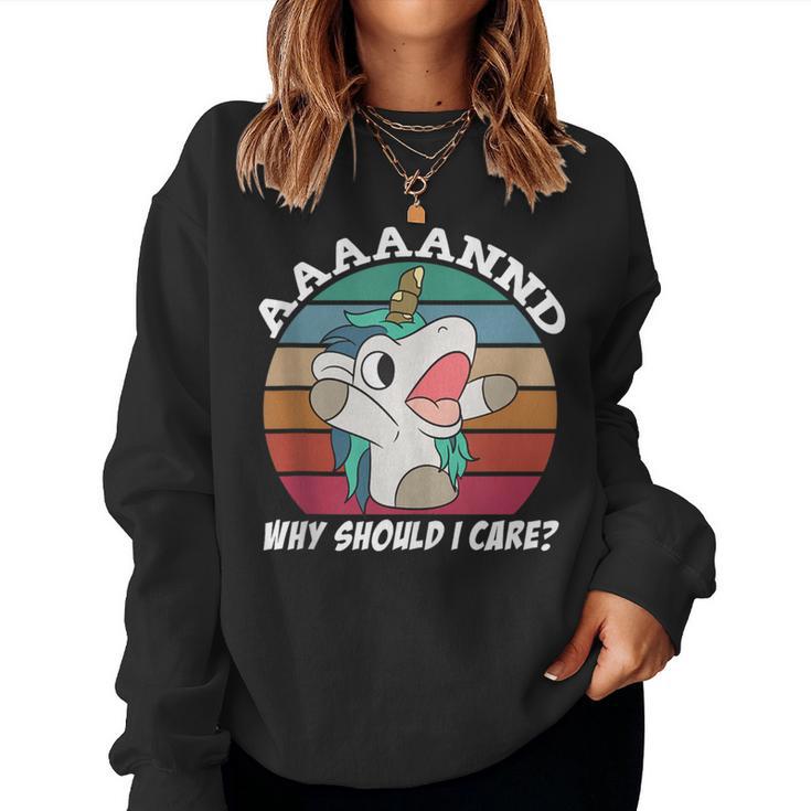 And Why Should I Care Sarcastic Unicorn Women Sweatshirt