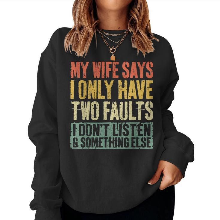 My Wife Says I Only Have Two Faults Husband Women Sweatshirt