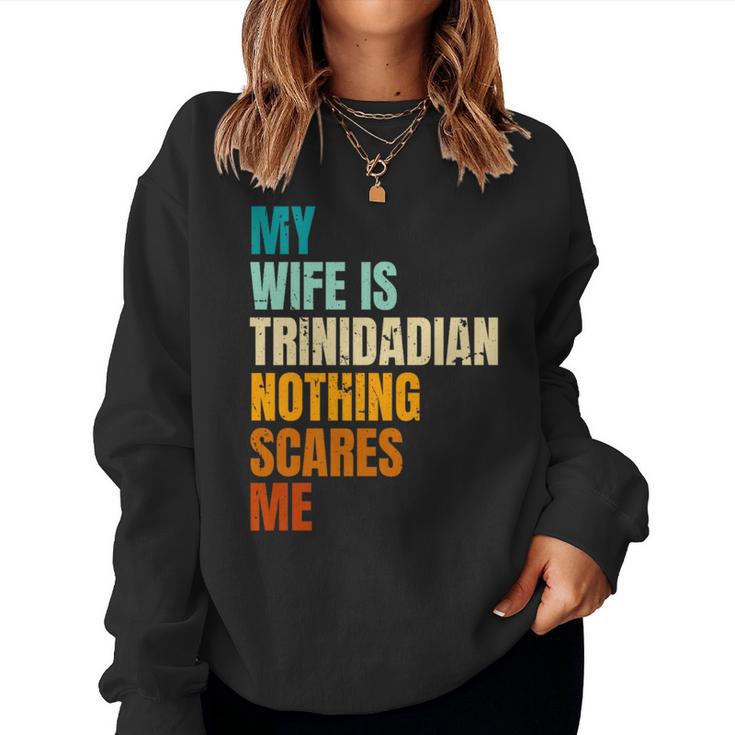 My Wife Is Trinidadian Nothing Scares Me Husband Women Sweatshirt