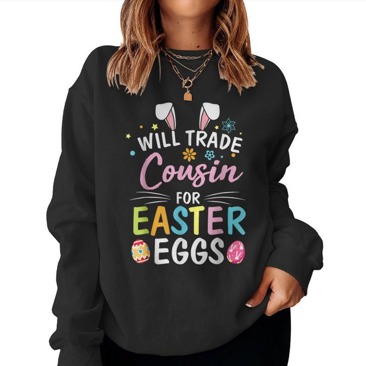 Will Trade Cousin For Easter Eggs Bunny Flower Easter Day Women Sweatshirt