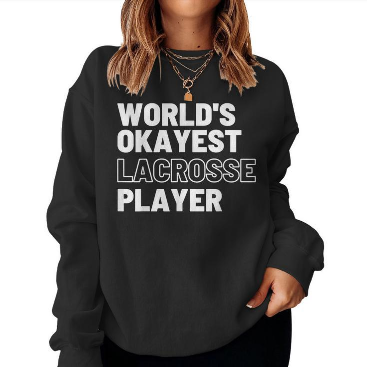 World's Okayest Lacrosse Player Sports Sarcastic Women Sweatshirt