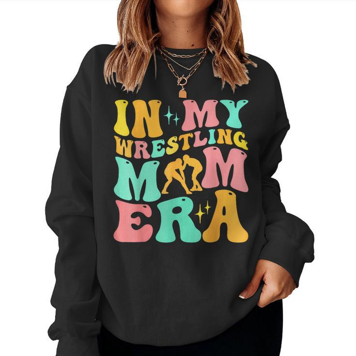 In My Wrestling Mom Era Mom Sport Mother's Day Women Sweatshirt