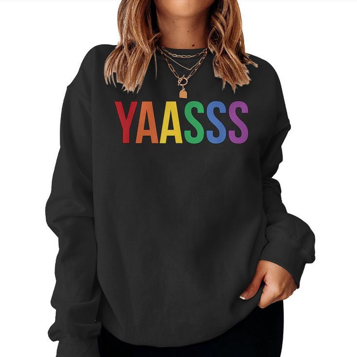 Yaasss Gay Pride Rainbow Yas Queen Meme Saying Lgbtq Women Sweatshirt