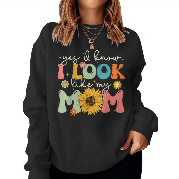 Yes I Know I Look Like My Mom Mother's Day Women Sweatshirt