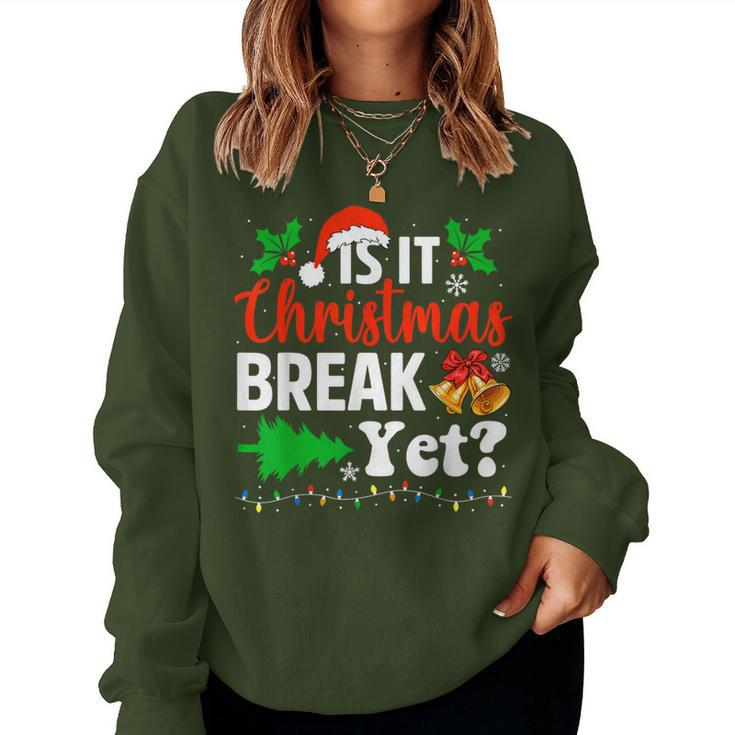 Is It Christmas Break Yet Xmas Holiday Teacher Women Sweatshirt