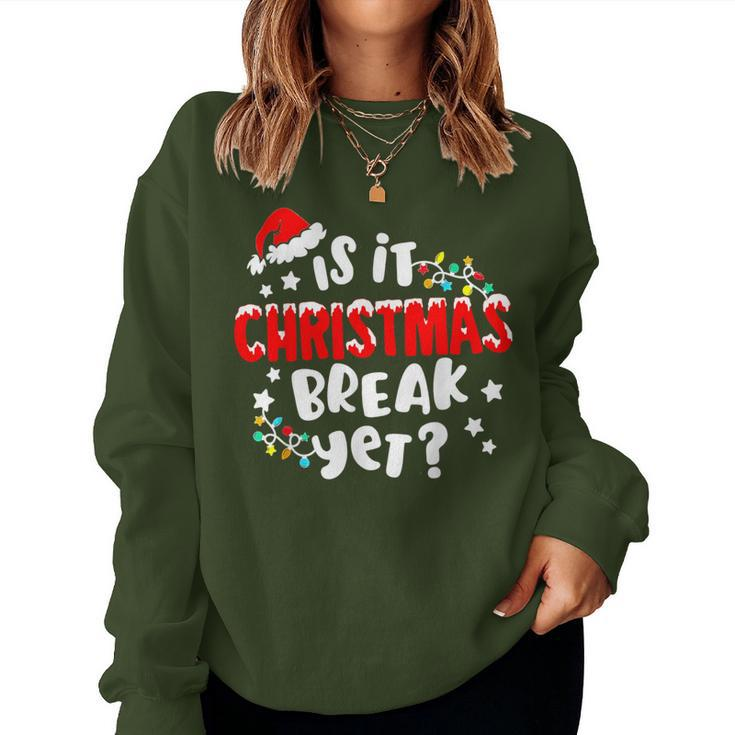 Is It Christmas Break Yet Christmas For Teacher Women Women Sweatshirt