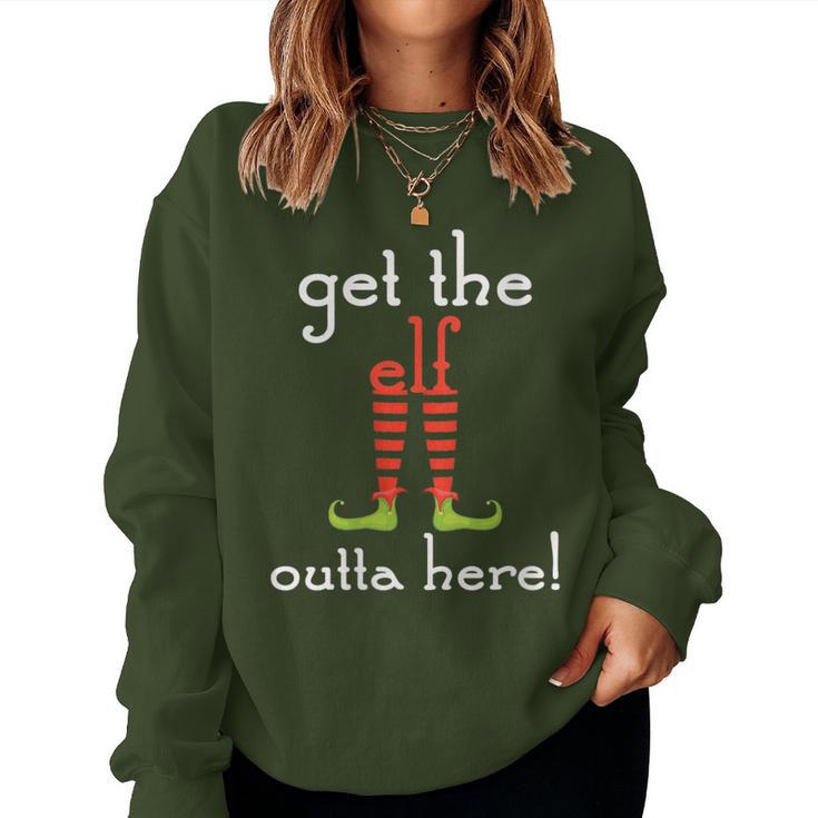 Get The Elf Outta Here Christmas Wear Women Sweatshirt