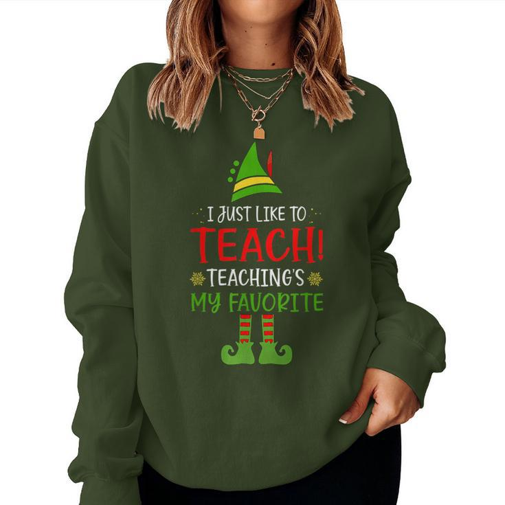 I Just Like To Teach Teachings My Favorite Elf Teacher Xmas Women Sweatshirt