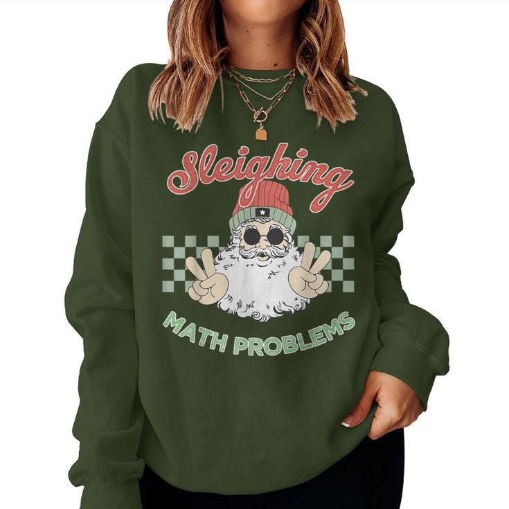 Sleighing Santa Math Problems Christmas Math Teacher Women Sweatshirt