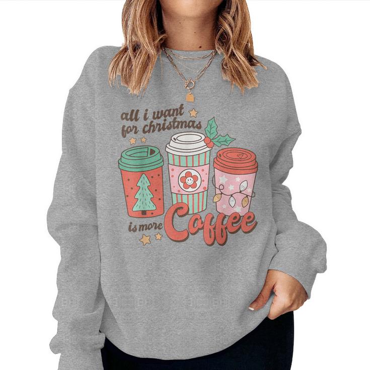 Retro Xmas All I Want For Christmas Is More Coffee Women Sweatshirt