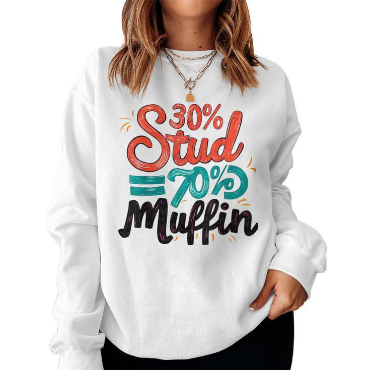 30 Stud 70 Muffin Father's Day Valentines Sarcastic Women Sweatshirt