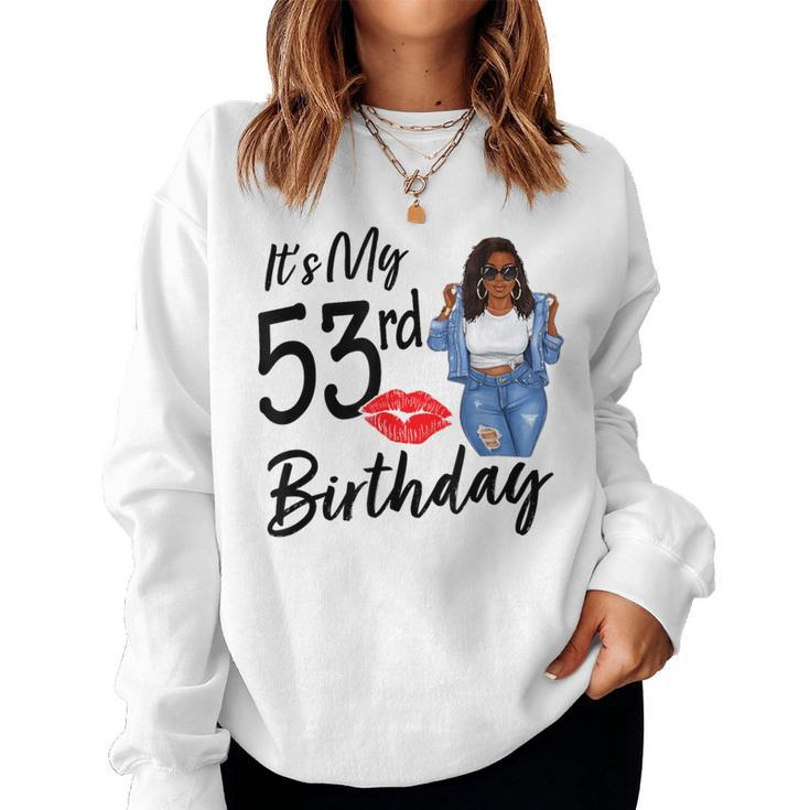 53 Years Old Afro Black Melanin It's My 53Rd Birthday Women Sweatshirt