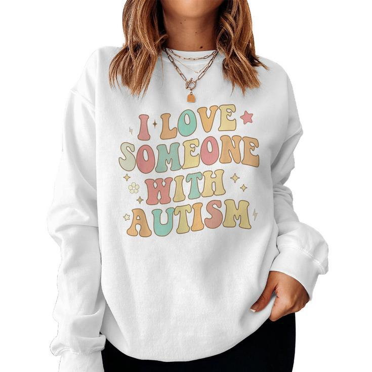 Autism Month Family Groovy I Love Someone With Autism Women Sweatshirt