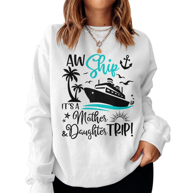 Aw Ship It's A Mother Daughter Cruise Ship Girls Women Sweatshirt