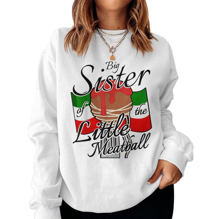 Big Sister Of Little Meatball Italian Theme 1St Birthday Women Sweatshirt
