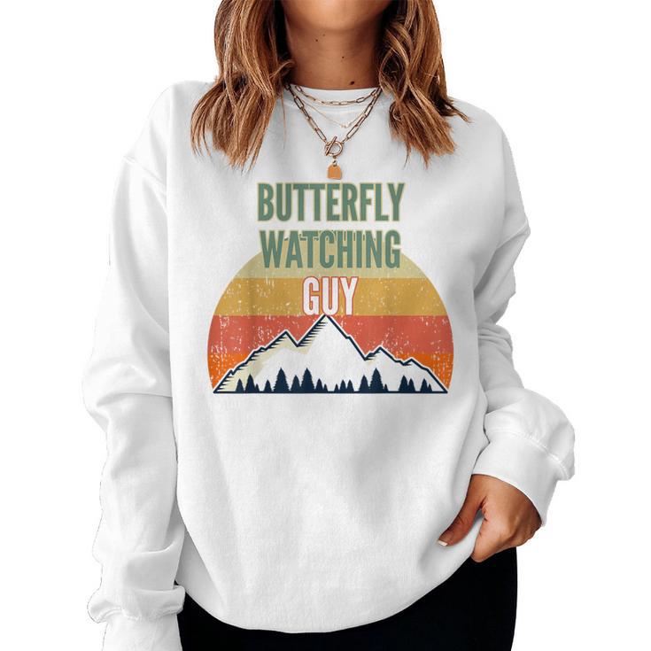 Butterfly Watching For Men Butterfly Watching Guy Women Sweatshirt