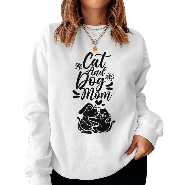 Cat And Dog Mom Dogs Lover Cats Mother Mommy Mama Mother's Women Sweatshirt