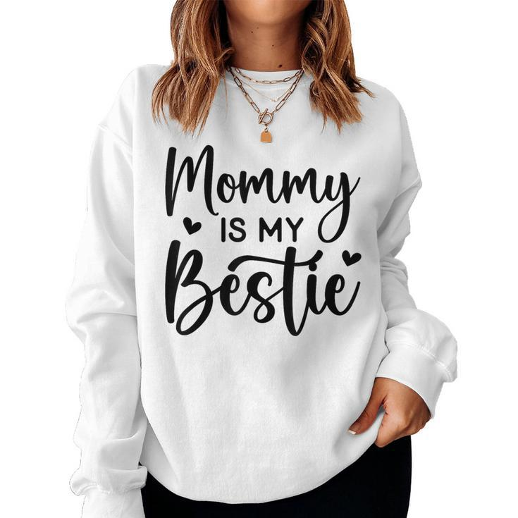 Cool Bestie Mom Life Matching Mommy Is My Bestie Women Sweatshirt