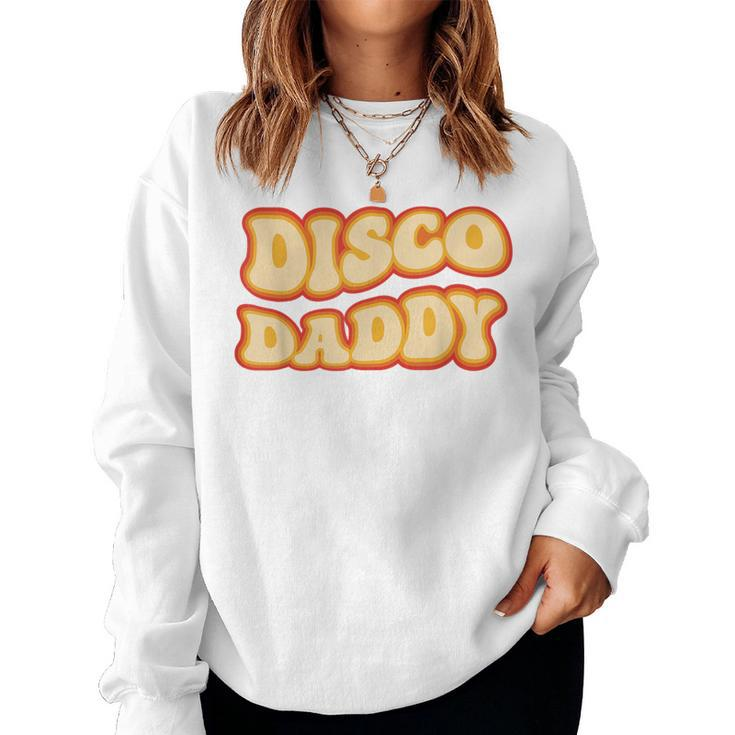 Disco Daddy 70S Dancing Party Retro Vintage Groovy Women Sweatshirt